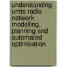 Understanding Umts Radio Network Modelling, Planning and Automated Optimisation door Onbekend