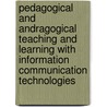 Pedagogical and Andragogical Teaching and Learning with Information Communication Technologies door Onbekend