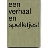 Een verhaal en spelletjes! by Unknown