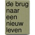 De brug naar een nieuw leven