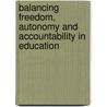 Balancing freedom, autonomy and accountability in education door Onbekend
