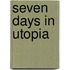 Seven days in Utopia