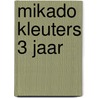 Mikado Kleuters 3 jaar door Onbekend