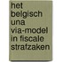 Het Belgisch una via-model in fiscale strafzaken