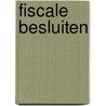 Fiscale besluiten by Unknown