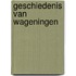 Geschiedenis van Wageningen