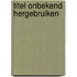 Titel onbekend Hergebruiken