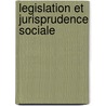Legislation et jurisprudence sociale by Unknown