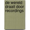 De Wereld Draait Door Recordings door Onbekend