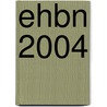 EHBN 2004 by Unknown