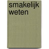 Smakelijk weten door Onbekend