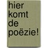 Hier komt de poëzie!