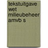 Tekstuitgave wet milieubeheer AMvB s door Onbekend