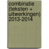 Combinatie (teksten + uitwerkingen) 2013-2014 door Onbekend