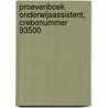 Proevenboek Onderwijsassistent, crebonummer 93500 by Unknown