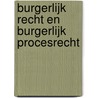 Burgerlijk recht en burgerlijk procesrecht door Onbekend