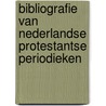 Bibliografie van Nederlandse protestantse periodieken door Onbekend