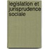 Legislation et jurisprudence sociale