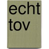 Echt Tov door Onbekend