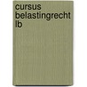 Cursus belastingrecht LB by Unknown