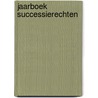 Jaarboek successierechten door Onbekend