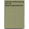 Zakboek strafvordering voor de opsporingsambtenaar door Onbekend