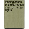 LEADING CASES OF THE EUROPEAN COURT OF HUMAN RIGHTS by Unknown