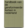 HANDBOEK VAN DE GEREFORMEERDE KERKEN IN NEDERLAND door Onbekend