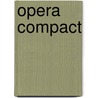 OPERA COMPACT door Onbekend