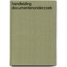 HANDLEIDING DOCUMENTENONDERZOEK door Onbekend