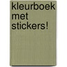 Kleurboek met stickers! by Unknown