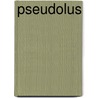 Pseudolus by Unknown
