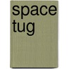 Space Tug by Unknown