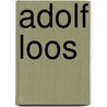 Adolf Loos door Onbekend