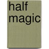 Half Magic by Unknown