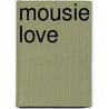 Mousie Love by Unknown