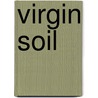 Virgin Soil by Unknown