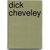 Dick Cheveley by Unknown