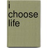 I Choose Life door Onbekend