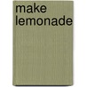Make Lemonade door Onbekend