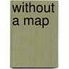 Without a Map door Onbekend