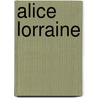 Alice Lorraine by Unknown