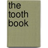 The Tooth Book door Onbekend