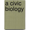 A Civic Biology door Onbekend