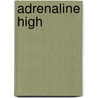 Adrenaline High door Onbekend