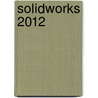 SolidWorks 2012 door Onbekend