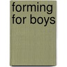 Forming for Boys by Unknown