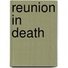 Reunion in Death door Onbekend