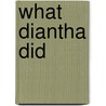 What Diantha Did by Unknown