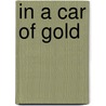 in a Car of Gold door Onbekend